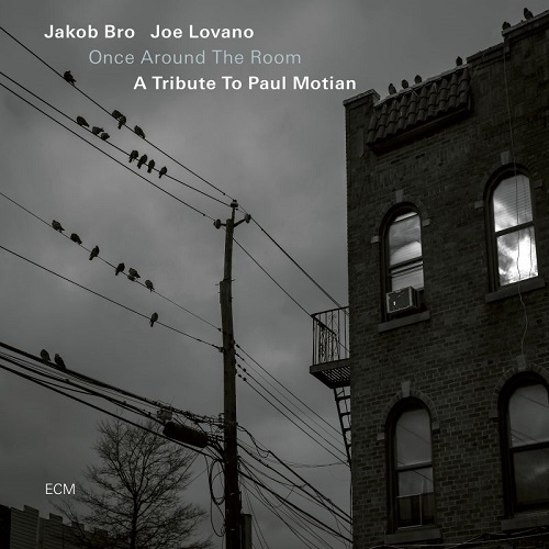 Jakob Bro / Joe Lovano - Once Around The Room ( A Tribute to Paul Motian) Jakob Bro / Joe Lovano - Once Around The Room ( A Tribute to Paul Motian)