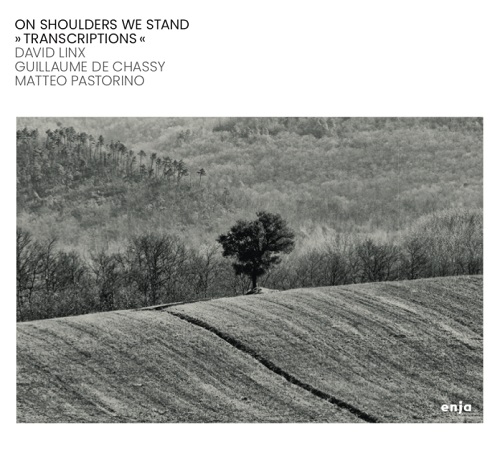 David Linx / Guillaume de Chassy / Matteo Pastorino - On Shoulders We Stand