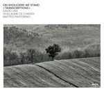 David Linx / Guillaume de Chassy / Matteo Pastorino - On Shoulders We Stand