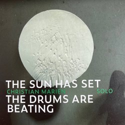 Christian Marien Solo - The Sun Has Set, The Drums Are Beating