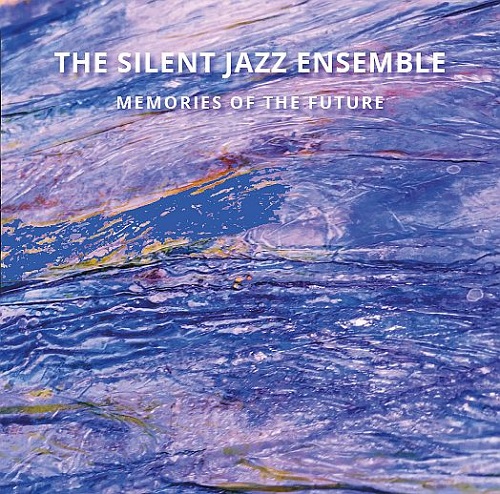 The Silent Jazz Ensemble - Memories Of The Future The Silent Jazz Ensemble - Memories Of The Future