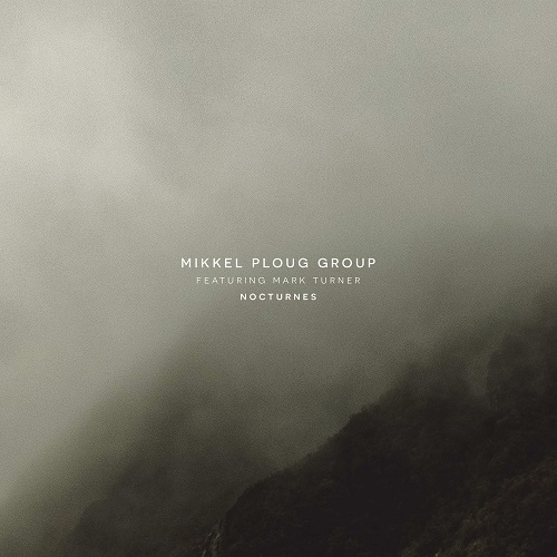 Mikkel Ploug Group feat. Mark Turner – Nocturnes