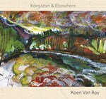 Koen Van Roy – Korgistan & Elsewhere