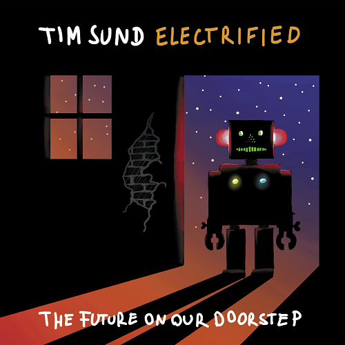 Tim Sund electrified – The Future On Our Doorstep Tim Sund electrified – The Future On Our Doorstep