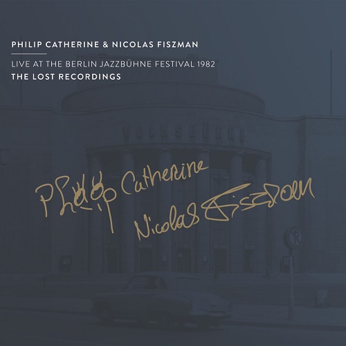 Philip Catherine & Nicolas Fiszman - Live At The Berlin Jazzbühne Festival 1982