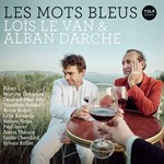 Loïs Le Van & Alban Darche  - Les Mots Bleus