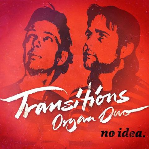 Transitions Organ Duo: No Idea Transitions Organ Duo: No Idea