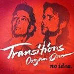 Transitions Organ Duo: No Idea