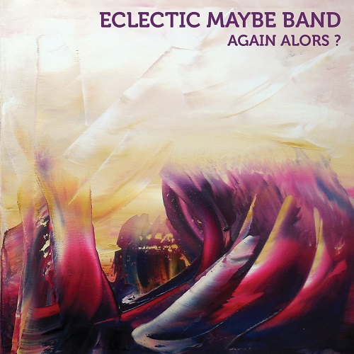 Eclectic Maybe Band – Again Alors?