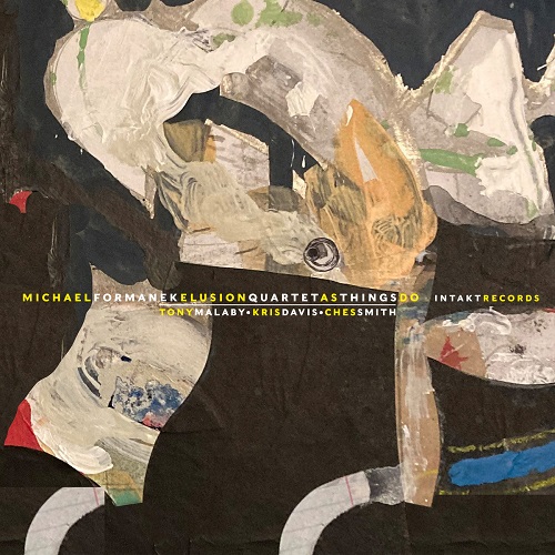 Michael Formanek Elusion Quartet – As Things Do