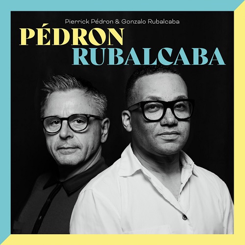 Pierrick Pédron & Gonzalo Rubalcaba - Pédron Rubalcaba