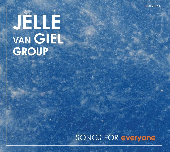 Jelle Van Giel Group: Songs For Everyone Jelle Van Giel Group: Songs For Everyone