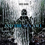 Greg Burk - And The Sea Am I