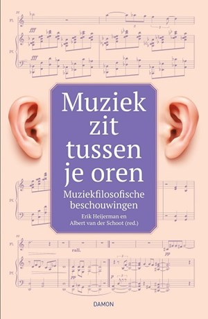 Erik Heijerman en Albert van der Schoot (red.) - ‘Muziek zit tussen je oren’