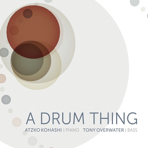 Tony Overwater/Atzko Kohashi - A Drum Thing Tony Overwater/Atzko Kohashi - A Drum Thing