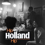 Hip Holland Hip :  Modern Jazz in The Netherlands 1950-1970