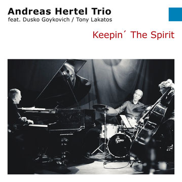 Andreas Hertel Trio: Keepin' The Spirit Andreas Hertel Trio: Keepin' The Spirit