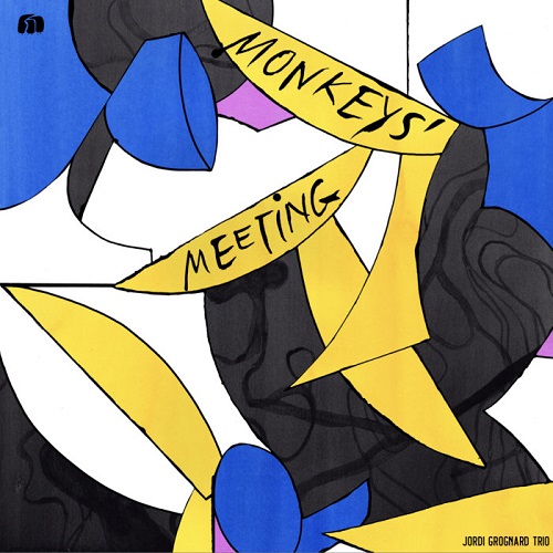 Jordi Grognard Trio – Monkeys’ Meeting Jordi Grognard Trio – Monkeys’ Meeting