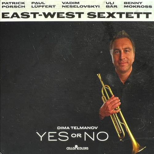 East West Sextett Dima Telmanov - YES OR NO