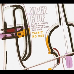 The Viper Club - Tain’T No Use
