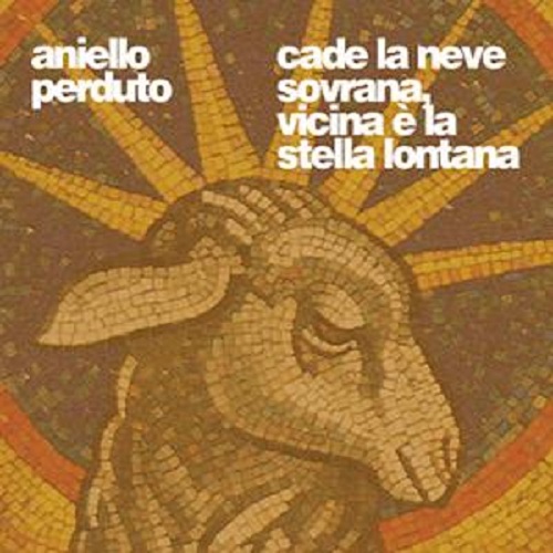 Aniello Perduto – Cade La Neve Sovrana, vicina è La Stella Lontana Aniello Perduto – Cade La Neve Sovrana, vicina è La Stella Lontana