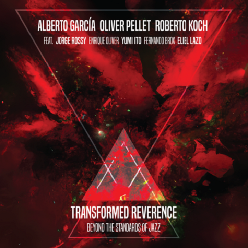 Alberto Garcia - Transformed Reverence | Beyond the Standards of Jazz