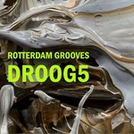 Droog 5 – Rotterdam Grooves