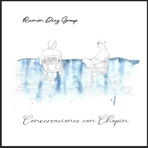 Ramon Diaz Group – Conversaciones con Chopin Ramon Diaz Group – Conversaciones con Chopin