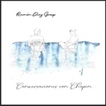 Ramon Diaz Group – Conversaciones con Chopin