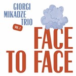 Giorgi Mikadze Trio  - Face to Face