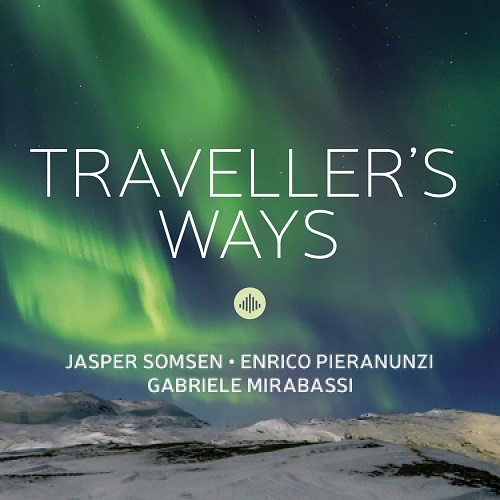 Jasper Somsen/Enrico Pieranunzi/Gabriele Mirabassi - Traveller’s Ways Jasper Somsen/Enrico Pieranunzi/Gabriele Mirabassi - Traveller’s Ways