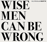 Nils Wogram Root 70: Wise Men Can Be Wrong