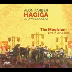 Alon Farber Hagiga with Dave Douglas - The Magician: Live in Jerusalem