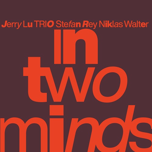 Jerry Lu Trio – In Two Minds Jerry Lu Trio – In Two Minds