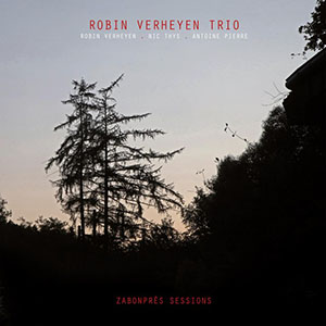 Robin Verheyen Trio - Zabonprés Sessions Robin Verheyen Trio - Zabonprés Sessions