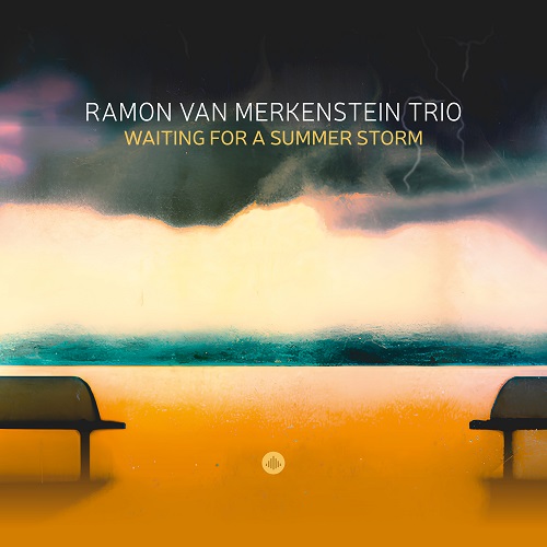 Ramon van Merkenstein Trio – Waiting For A Summer Storm Ramon van Merkenstein Trio – Waiting For A Summer Storm