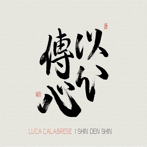 Luca Calabrese - I Shin Den Shin Luca Calabrese - I Shin Den Shin
