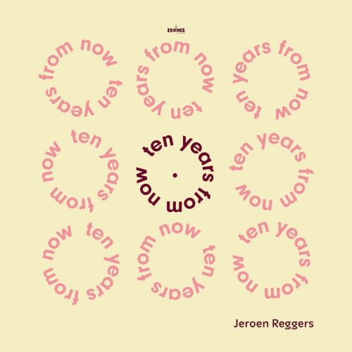 Jeroen Reggers - Ten Years From Now Jeroen Reggers - Ten Years From Now