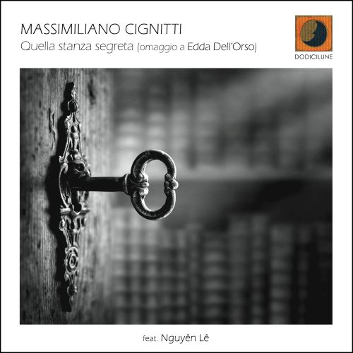 Massimiliano Cignitti feat. Nguyên Lê – Quella Stanza Segreta (Omaggio a Edda Dell’Ors) Massimiliano Cignitti feat. Nguyên Lê – Quella Stanza Segreta (Omaggio a Edda Dell’Ors)