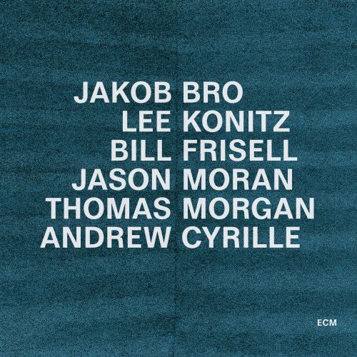 Jakob Bro/Konitz/Frisell/Moran/Morgan/Cyrille – Taking Turns Jakob Bro/Konitz/Frisell/Moran/Morgan/Cyrille – Taking Turns