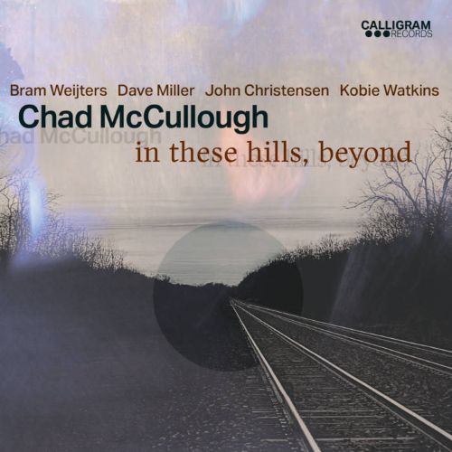 Chad McCullough - in these hills, beyond Chad McCullough - in these hills, beyond