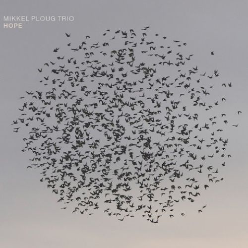 Mikkel Ploug Trio – Hope Mikkel Ploug Trio – Hope