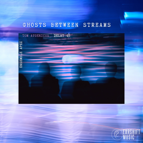 Tom Avengicos – Ghosts Between Streams Tom Avengicos – Ghosts Between Streams