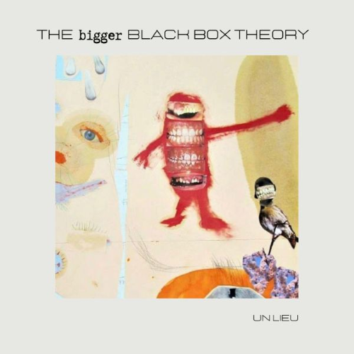 THE bigger BLACK BOX THEORY - UN LIEU THE bigger BLACK BOX THEORY - UN LIEU