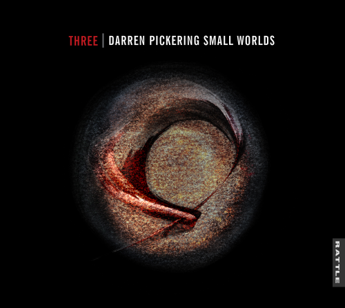 Darren Pickering Small Worlds – THREE Darren Pickering Small Worlds – THREE
