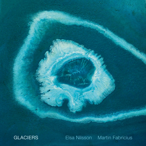 Elsa Nilsson / Martin Fabricius – Glaciers Elsa Nilsson / Martin Fabricius – Glaciers