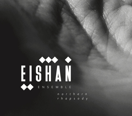 Eishan Ensemble – Northern Rhapsody Eishan Ensemble – Northern Rhapsody