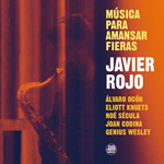 Javier Rojo – Música Para Amansar Fieras