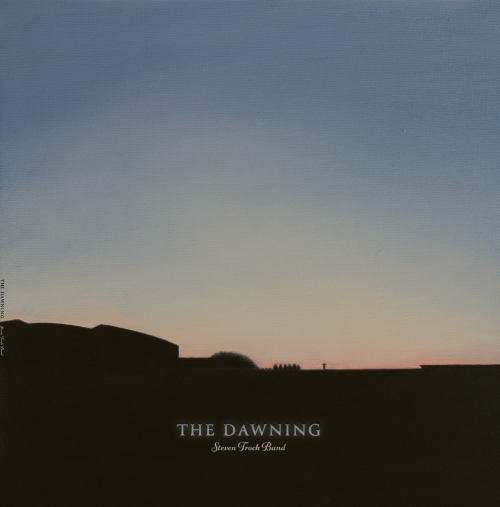 Steven Troch Band – The Dawning Steven Troch Band – The Dawning