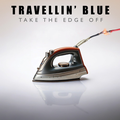 Travellin’ Blue – Take The Edge Off Travellin’ Blue – Take The Edge Off